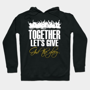 Together, let's give God the Glory! Hoodie